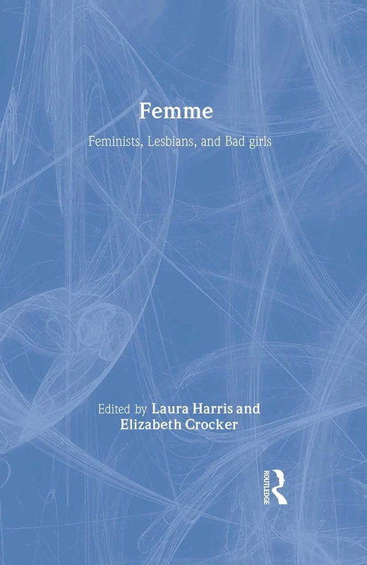 Femme: Feminists, Lesbians and Bad Girls