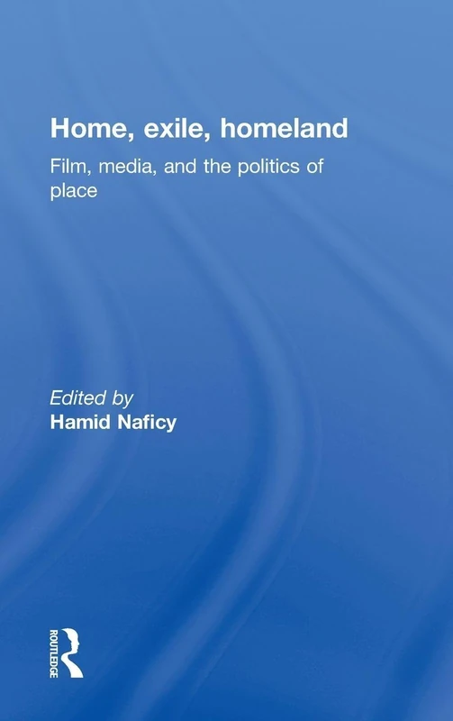 Routledge Home, Exile, Homeland: Film, Media, and Politics