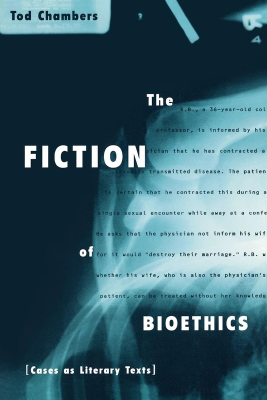 The Fiction of Bioethics: Cases As Literary Texts (Reflective Bioethics)