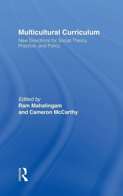 Routledge Multicultural Curriculum: Social Theory and Policy