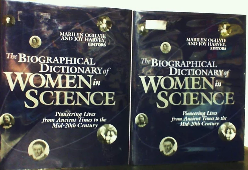 The Biographical Dictionary of Women in Science: Pioneering Lives From Ancient Times to the Mid-20th Century