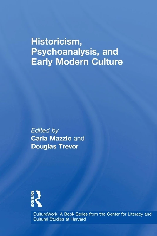 Historicism, Psychoanalysis, and Early Modern Culture (CultureWork: A Book Series from the Center for Literacy and Cultural Studies at Harvard) - Image 1