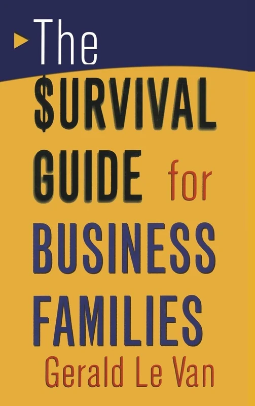 The Survival Guide for Business Families: Critical Choices for Success