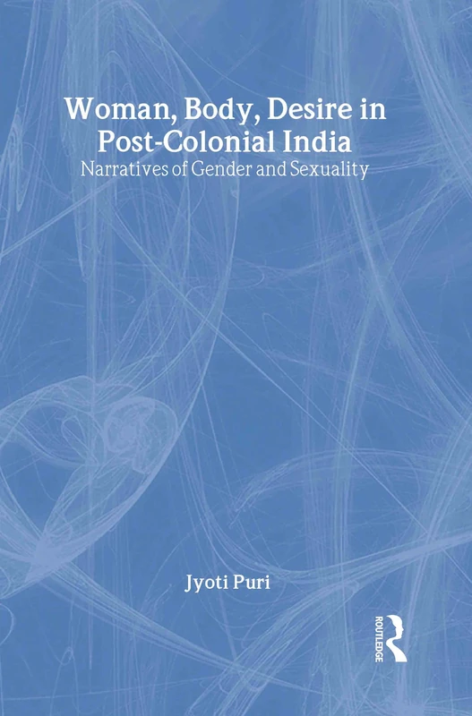 Woman, Body, Desire in Post-Colonial India: Narratives of Gender and Sexuality - Image 1