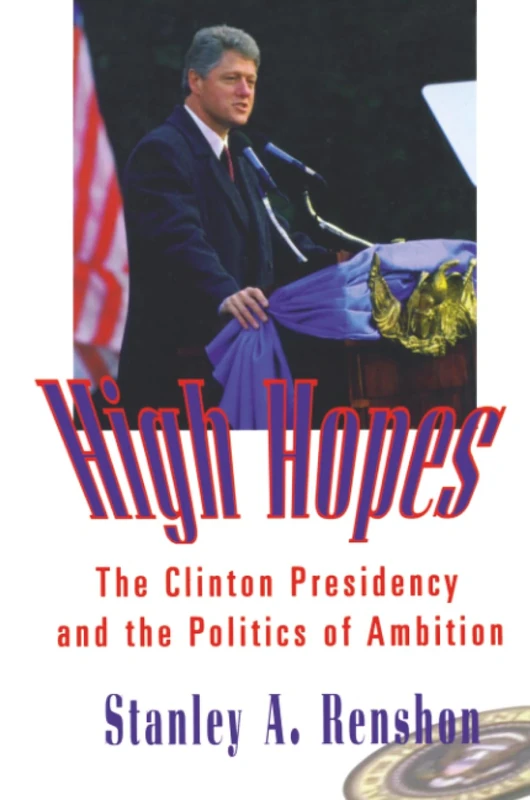 High Hopes: The Clinton Presidency and the Politics of Ambition - Image 1