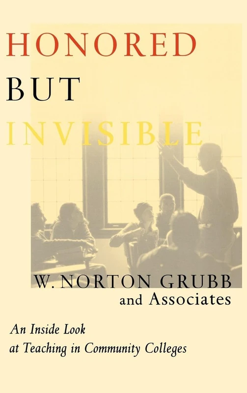 Routledge Honored but Invisible: Teaching in Community Colleges