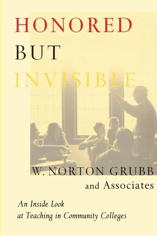Honored but Invisible: An Inside Look at Teaching in Community Colleges