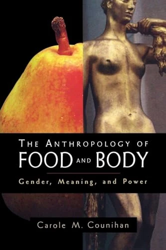 The Anthropology of Food and Body: Gender, Meaning and Power