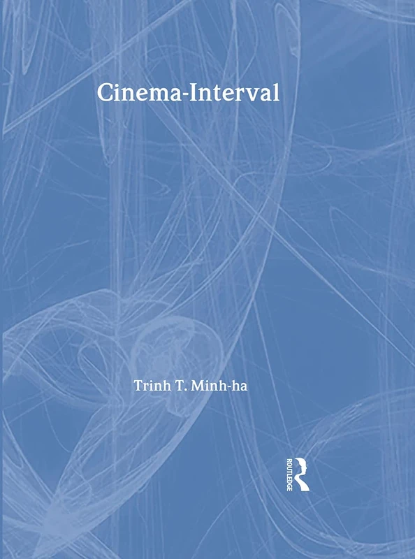 Routledge Cinema-Interval - Trinh T. Minh-ha Film Theory Book