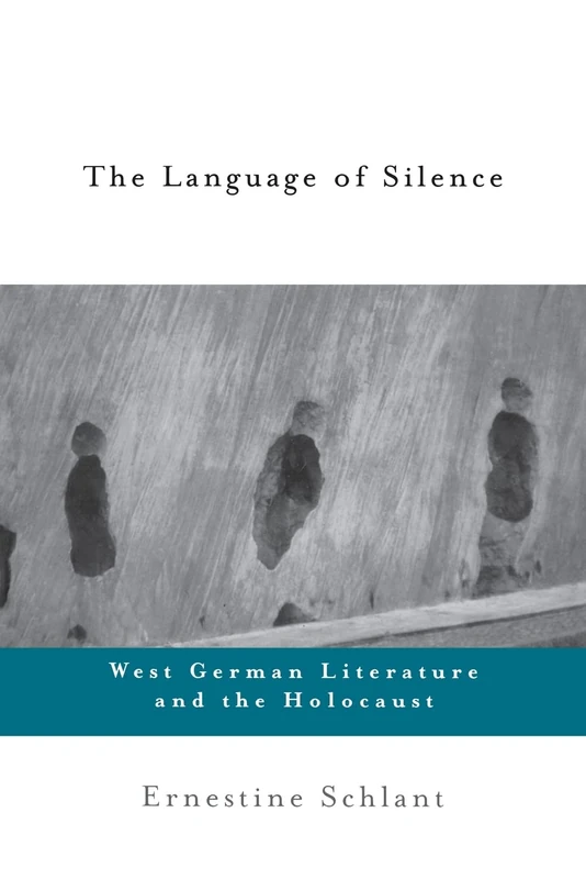 The Language of Silence: West German Literature and the Holocaust