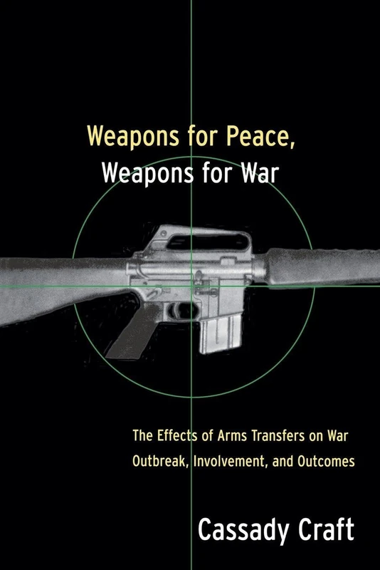 Weapons for Peace, Weapons for War: The Effect of Arms Transfers on War Outbreak, Involvement and Outcomes