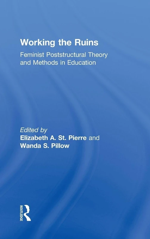 Working the Ruins: Feminist Poststructural Theory and Methods in Education - Image 1