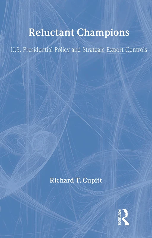 Reluctant Champions: U.S. Presidential Policy - Routledge