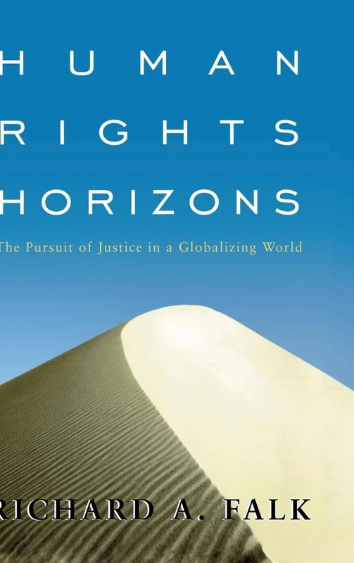 Human Rights Horizons: The Pursuit of Justice in a Globalizing World
