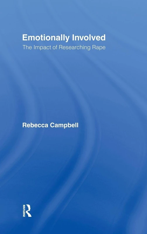 Emotionally Involved: The Impact of Researching Rape