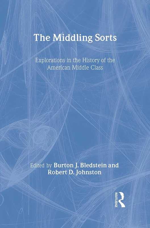 Routledge - The Middling Sorts: American Middle Class History