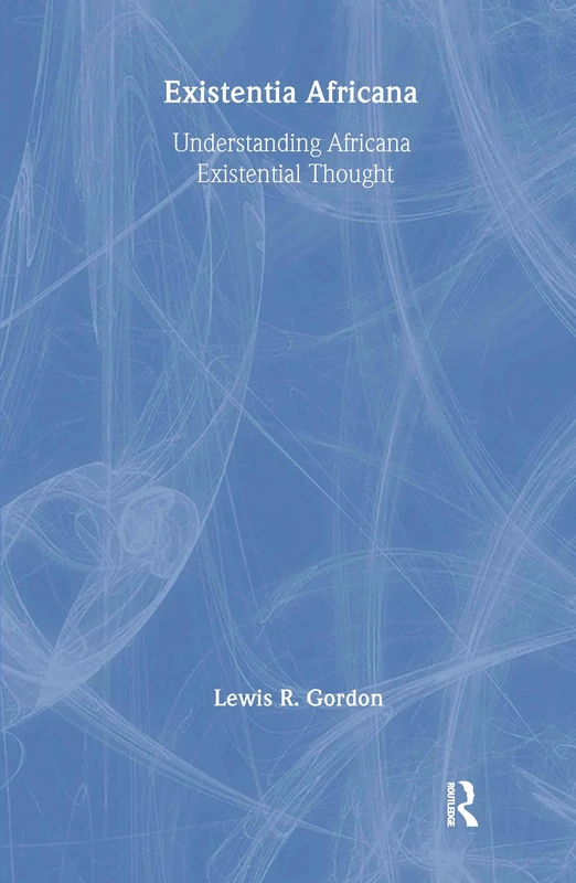Routledge Existentia Africana: Understanding Africana Thought