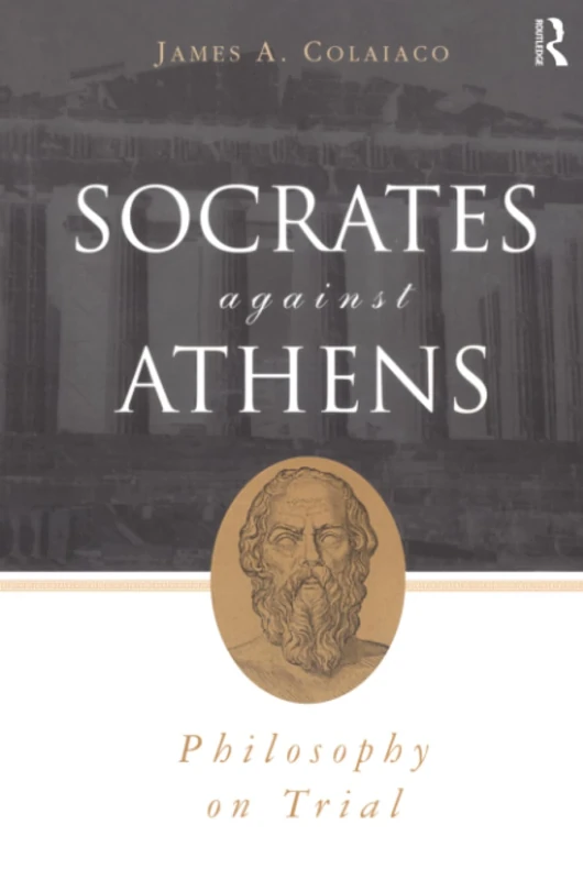 Socrates Against Athens: Philosophy on Trial