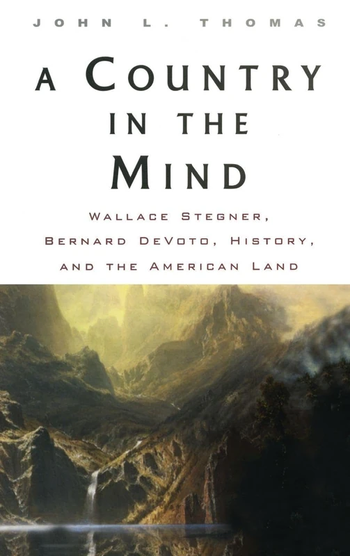 A Country in the Mind: Wallace Stegner, Bernard DeVoto, History, and the American Land - Image 1