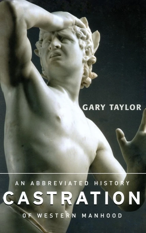Castration: An Abbreviated History of Western Manhood - Image 1