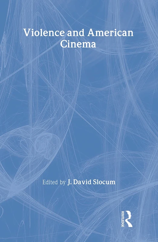 Violence and American Cinema (AFI Film Readers)