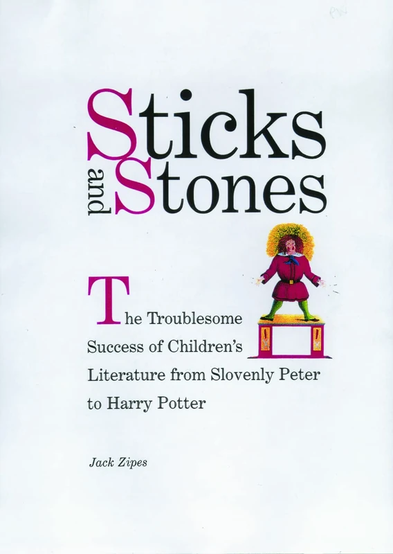 Sticks and Stones: The Troublesome Success of Children's Literature from Slovenly Peter to Harry Potter - Image 1