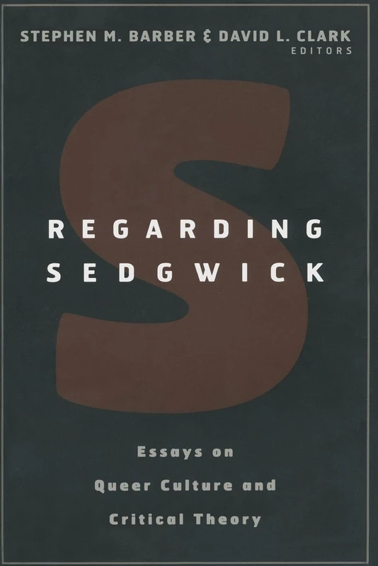 Regarding Sedgwick: Essays on Queer Culture and Critical Theory