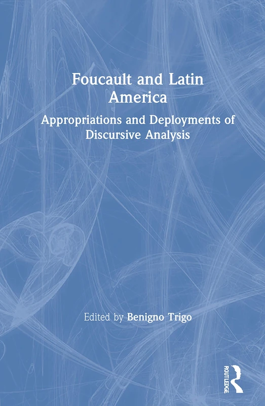 Routledge - Foucault and Latin America: Discursive Analysis