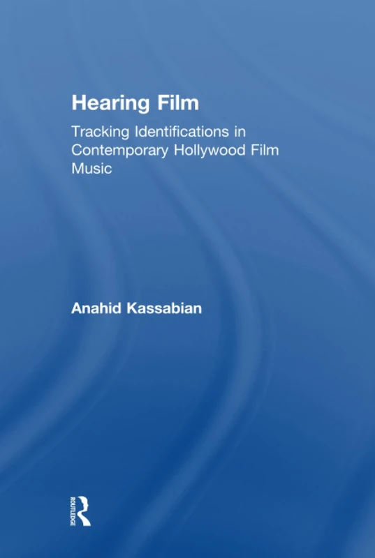 Hearing Film: Tracking Identifications in Contemporary Hollywood Film Music