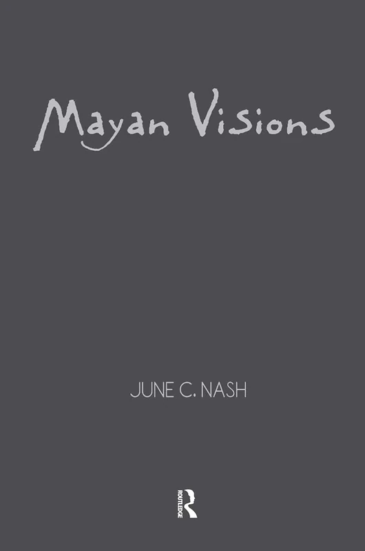 Mayan Visions: The Quest for Autonomy in an Age of Globalization