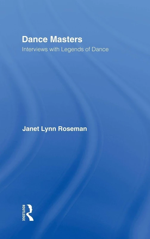 Dance Masters: Interviews with Legends of Dance