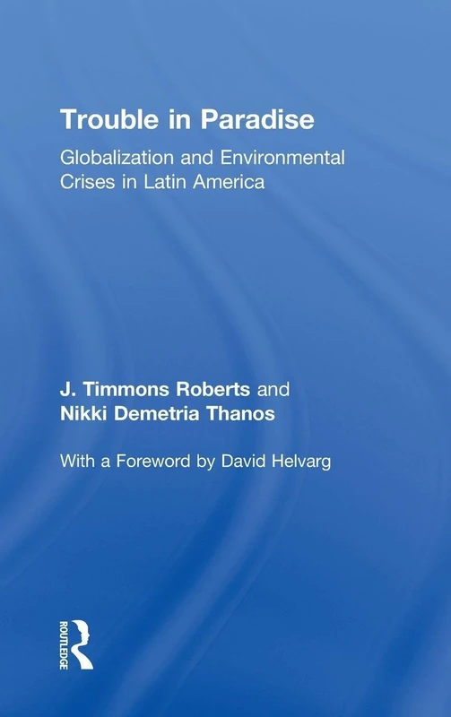 Trouble in Paradise: Globalization and Environmental Crises in Latin America