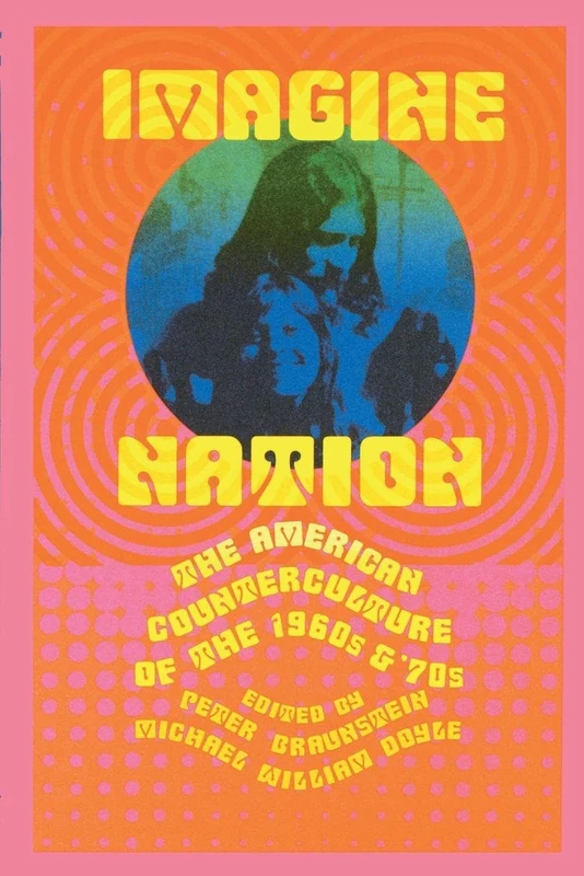 Imagine Nation: The American Counterculture of the 1960s & '70s: The American Counterculture of the 1960's and 70's