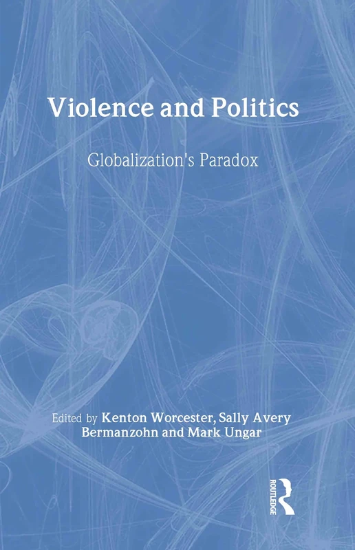 Violence and Politics: Globalization's Paradox (New Political Science Reader)