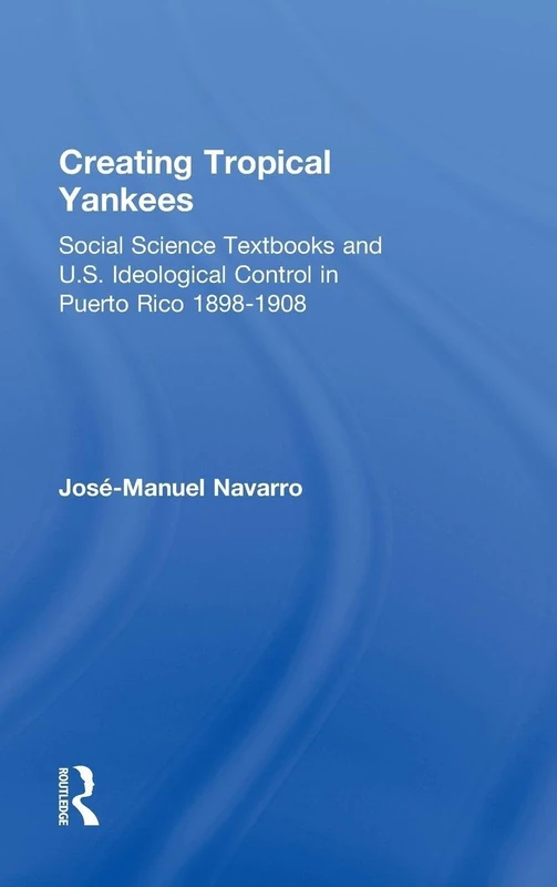 Routledge - Creating Tropical Yankees: Social Science Textbooks