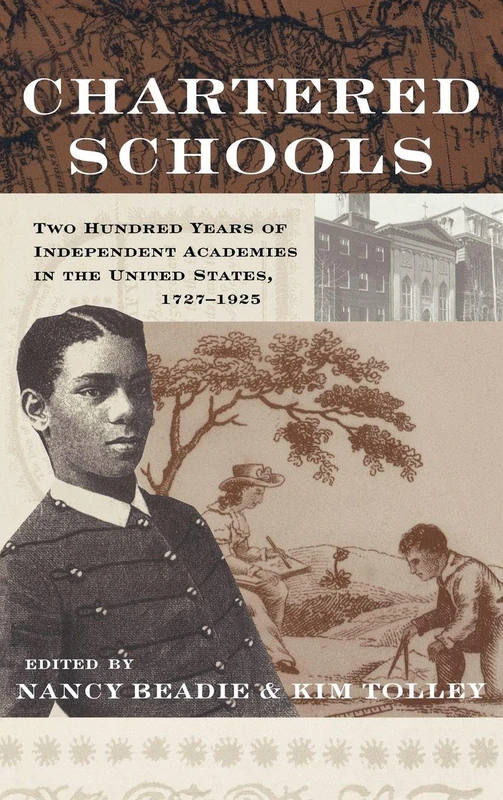 Chartered Schools: Two Hundred Years of Independent Academies in the United States, 1727-1925 (Studies in the History of Education)