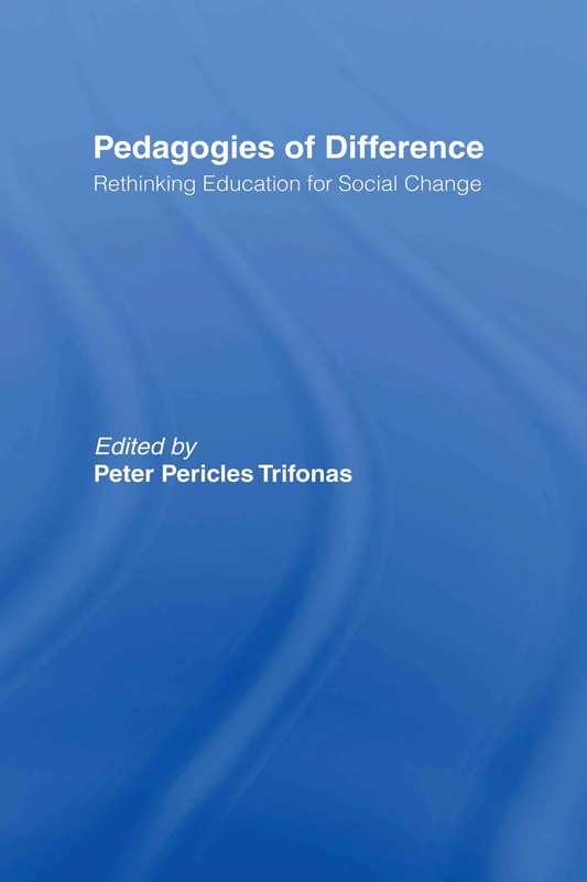 Pedagogies of Difference: Rethinking Education for Social Justice