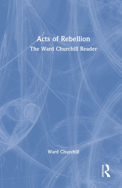 Acts of Rebellion: The Ward Churchill Reader