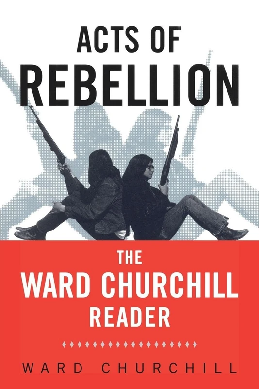 Acts of Rebellion: The Ward Churchill Reader