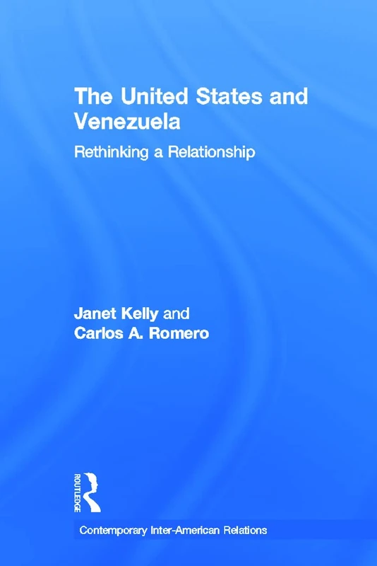 United States and Venezuela: Rethinking a Relationship: 03 (Contemporary Inter-American Relations)