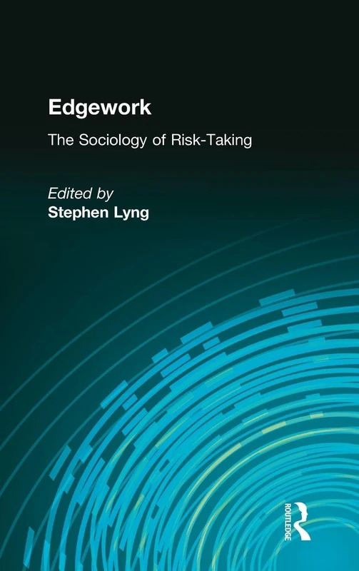 Routledge Edgework: The Sociology of Risk-Taking Book