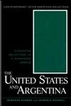 The United States and Argentina: Changing Relations in a Changing World (Contemporary Inter-American Relations)