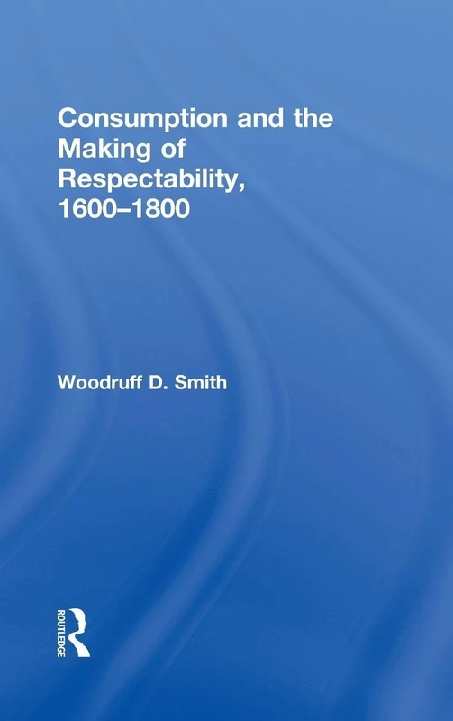 Consumption and the Making of Respectability, 1600-1800