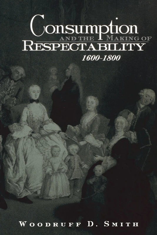 Consumption and the Making of Respectability, 1600-1800