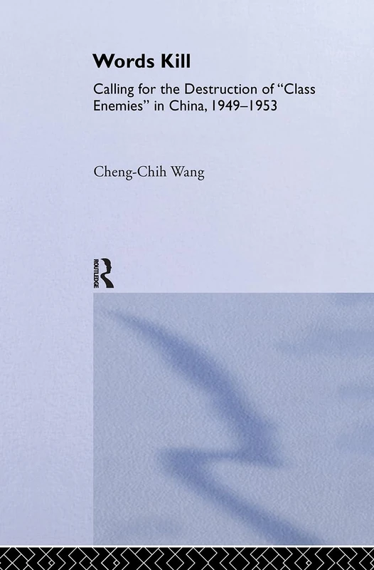 Words Kill: Destruction of Class Enemies in China - Routledge