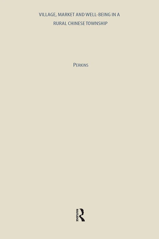 Village, Market and Well-Being (East Asia: History, Politics, Sociology and Culture)