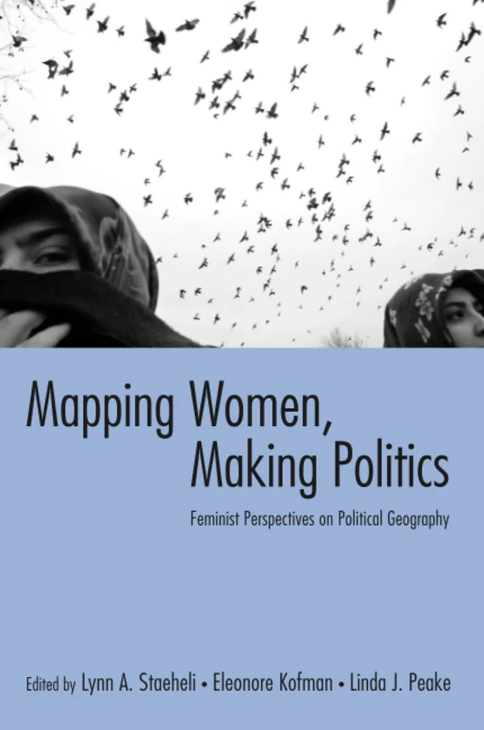Mapping Women, Making Politics: Feminist Perspectives on Political Geography
