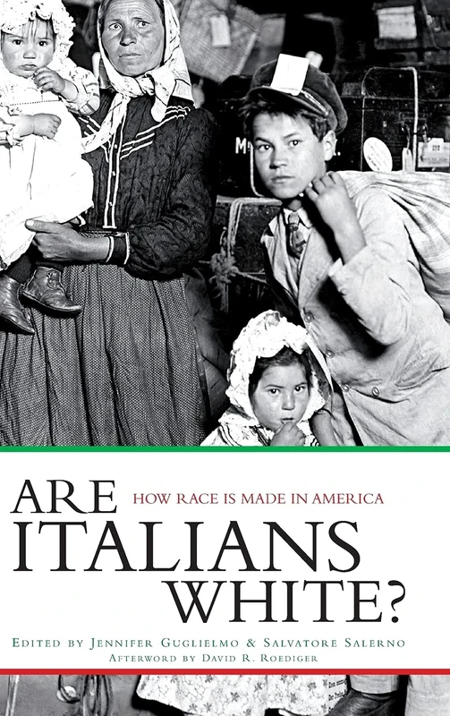 Are Italians White?: How Race is Made in America