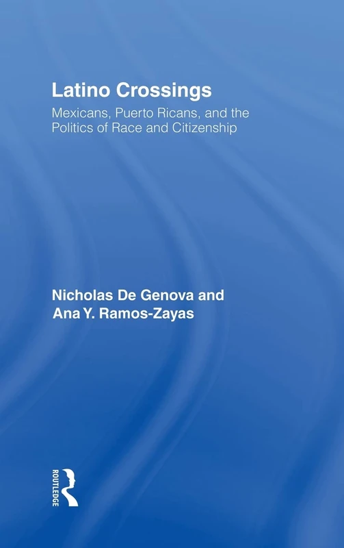 Latino Crossings - Routledge - Race and Citizenship Book