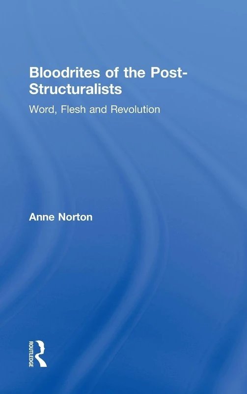 Bloodrites of the Post-Structuralists: Word Flesh and Revolution